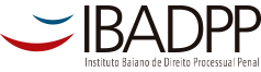 Instituto Baiano de Direito Processual  Penal - IBADPP